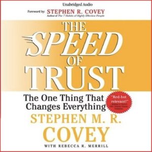 The Speed of Trust: The One Thing that Changes Everything